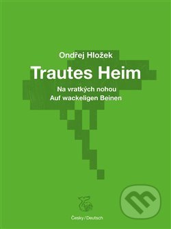 Trautes Heim: Na vratkých nohou - Ondřej Hložek