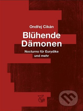 Blühende Dämonen - Ondřej Cikán