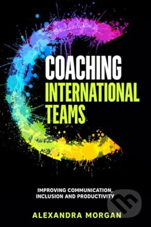 Coaching International Teams (Improving Communication, Inclusion and Productivity) - kniha z kategorie Marketingová komunikace