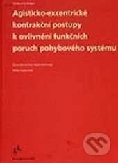 Agisticko-excentrické kontrakční postupy k ovlivnění funkčních poruch pohybového systému - kniha z kategorie Fyzioterapie