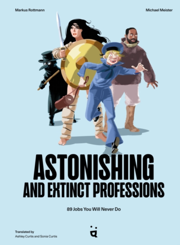 Astonishing and Extinct Professions - Markus Rottmann, Michael Meister