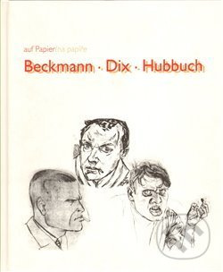 Beckmann/Dix/Hubbuch
