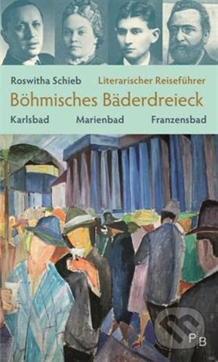 Literarischer Reiseführer Böhmisches Bäderdreieck - Roswitha Schieb