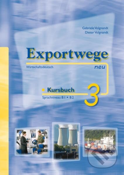 Exportwege Neu 3.  Kursbuch (mit CD) - Gabriele Volgnandt, Dieter Volgnandt - kniha z kategorie Jazykové učebnice a slovníky