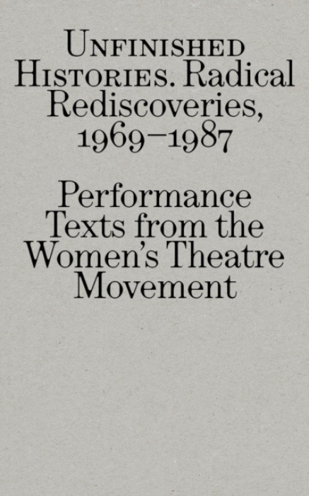 Montez Press Radical Rediscoveries: Performance Texts from the Women's Theatre Movement 1969-1987