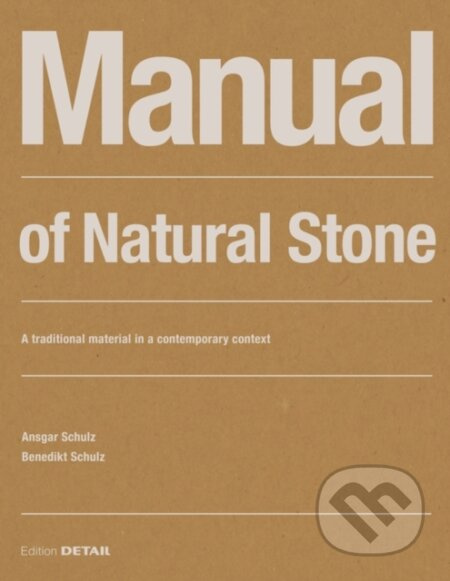 Manual of Natural Stone (A traditional material in a contemporary context) - kniha z kategorie Architektura