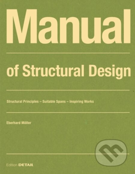 Manual of Structural Design (Structural Principles - Suitable Spans - Inspiring Works) - kniha z kategorie Architektura
