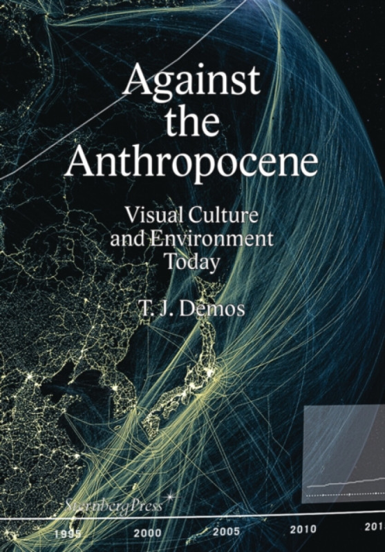 Against the Anthropocene - Demos Thomas J.