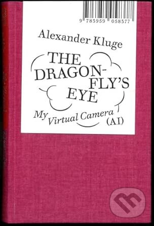 The Dragonfly's Eye: My Virtual Camera (Ai) - Alexander Kluge