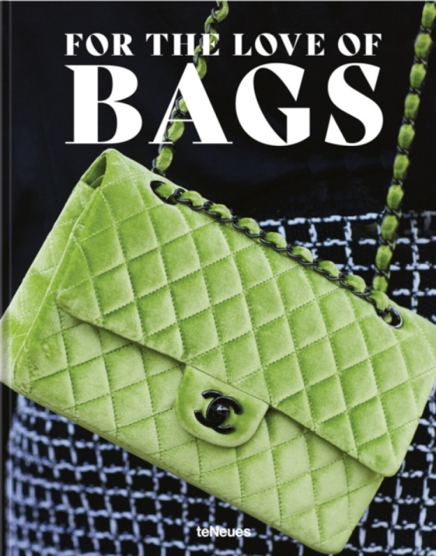 For the Love of Bags teNeues Publishing UK Ltd