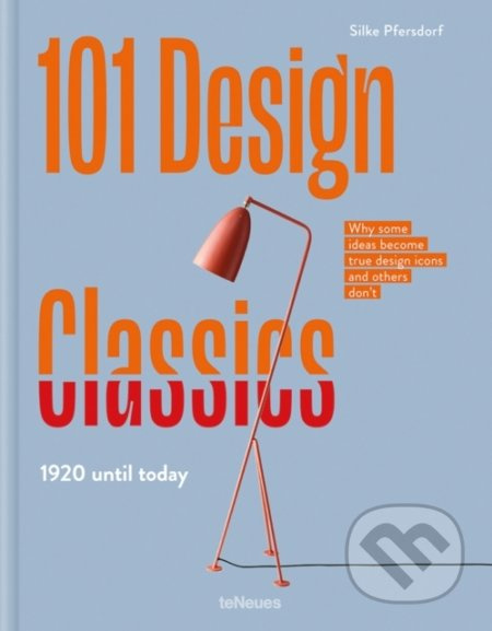 101 Design Classics (Why some ideas become true design icons and others don't, 1920 until Today) - kniha z kategorie Design