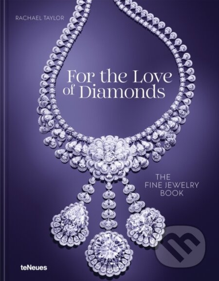 For the Love of Diamonds (The Fine Jewelry Book) - Rachael Taylor - kniha z kategorie Design