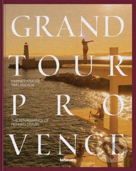 Grand Tour Provence (The Renaissance of Refined Travel) - kniha z kategorie Umění, design a architektura