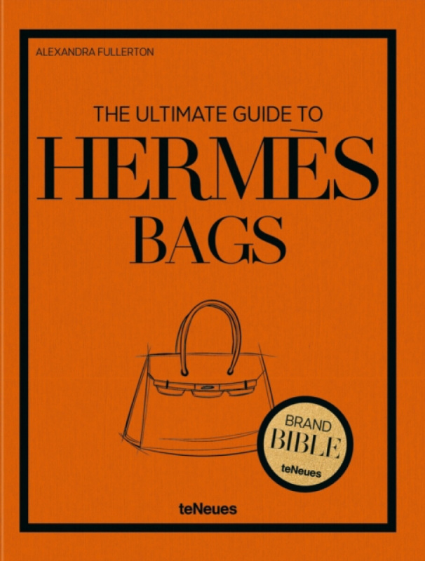 teNeues Publishing UK Ltd Ultimate Guide to Hermes Bags - Fullerton, Alexandra