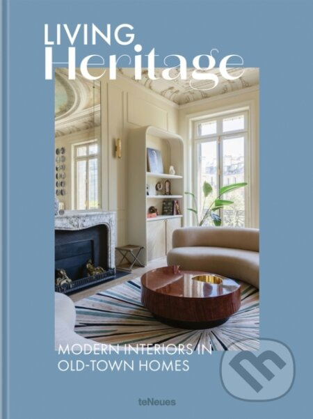 Living Heritage (Modern Interiors in Old-Town Homes)