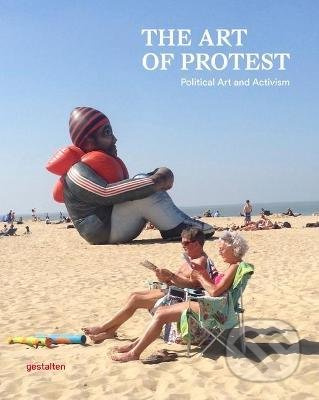 The Art of Protest : Political Art and Activism - kniha z kategorie Politologie a politika