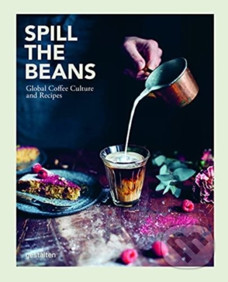 Spill the Beans (Global Coffee Culture and Recipes) - kniha z kategorie Kuchařky