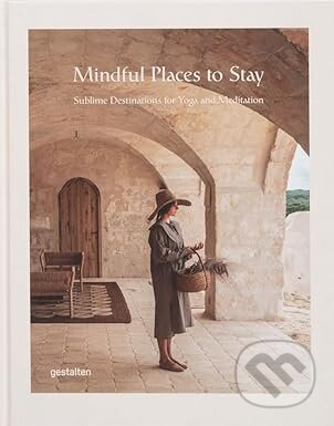 Mindful Places to Stay (Sublime Destinations for Yoga and Meditation) - kniha z kategorie Motivace a seberozvoj