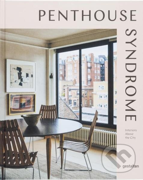 Penthouse Syndrome: Interiors Above the City - Gestalten - kniha z kategorie Architektúra