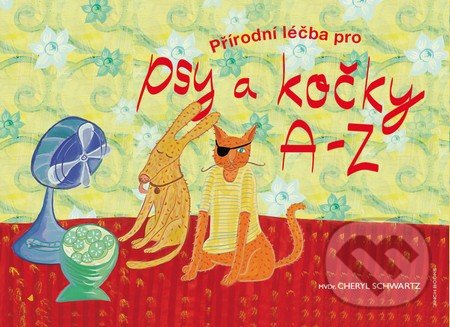 Přírodní léčba pro psy a kočky A - Z - Cheryl Schwartz