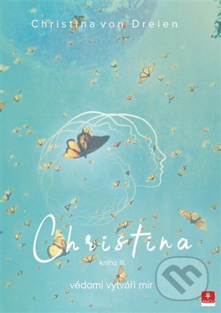 Christina - vědomí vytváří mír - Christina von Dreien