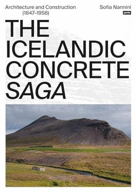 Icelandic Concrete Saga, Architecture and Construction (1847Â–1958) JOVIS Verlag