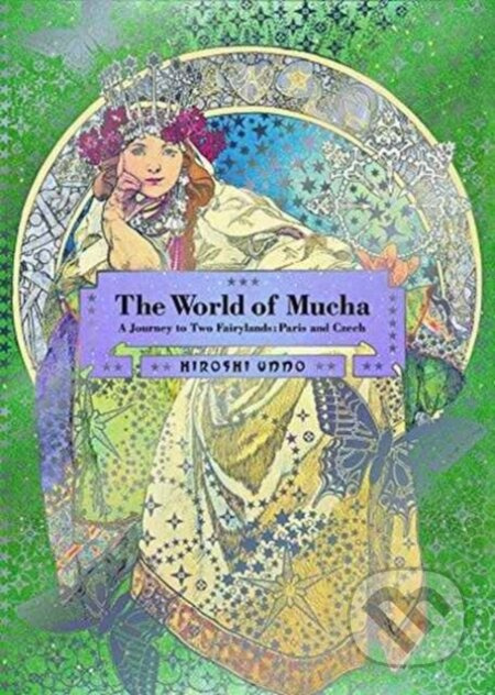 The World of Mucha (A Journey to Two Fairylands: Paris and Czech) - kniha z kategorie Odborné a naučné