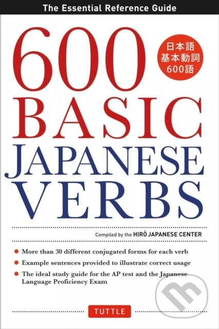 600 Basic Japanese Verbs (The Essential Reference Guide: Learn the Japanese Vocabulary and Grammar You Need to Learn Japanese and Master the JLPT)