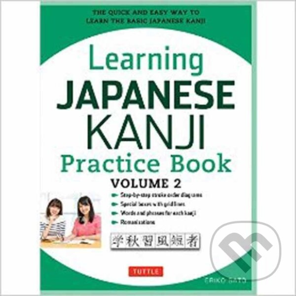 Learning Japanese Kanji Practice Book Volume 2 ((JLPT Level N4 & AP Exam) The Quick and Easy Way to Learn the Basic Japanese Kanji) - kniha z…