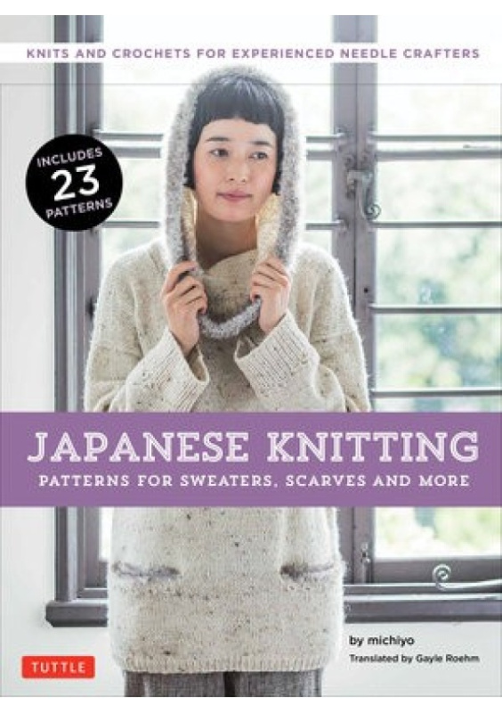 Japanese Knitting: Patterns for Sweaters, Scarves and More, Knits and Crochets for Experienced Needle Crafters Tuttle Publishing