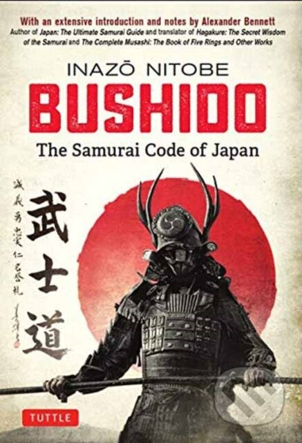 Bushido: The Samurai Code of Japan (With an Extensive Introduction and Notes by Alexander Bennett) - kniha z kategorie Psychologie