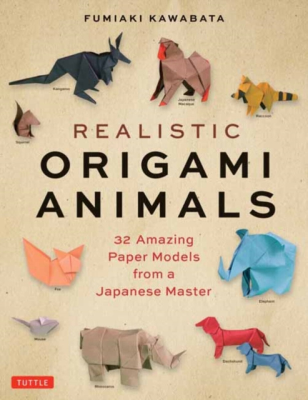 Realistic Origami Animals, 32 Amazing Paper Models from a Japanese Master Tuttle Publishing