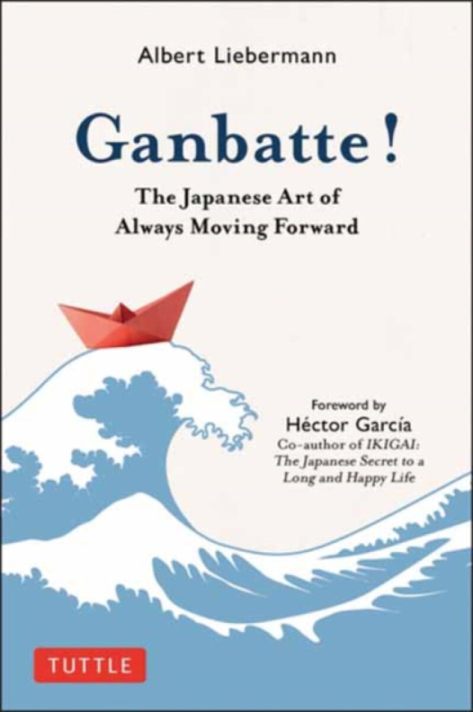 Ganbatte!, The Japanese Art of Always Moving Forward Tuttle Publishing