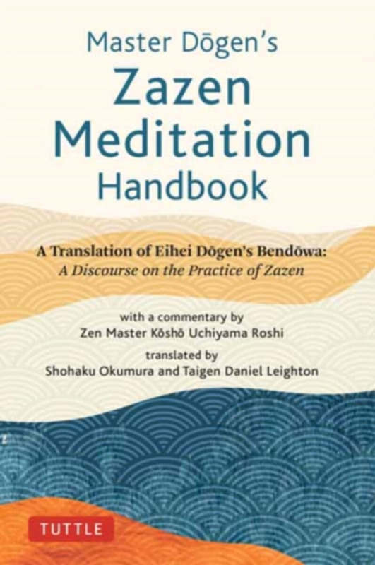 Master Dogen's Zazen Meditation Handbook - Eihei Dogen