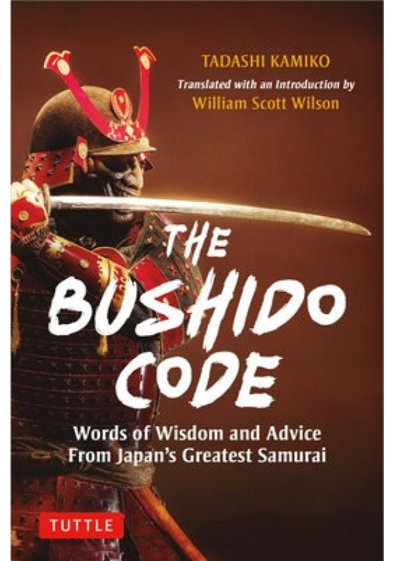 Bushido Code, Words of Wisdom from Japans Greatest Samurai Tuttle Publishing