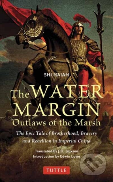 The Water Margin: Outlaws of the Marsh (The Epic Tale of Brotherhood, Bravery and Rebellion in Imperial China) - kniha z kategorie Fantasy