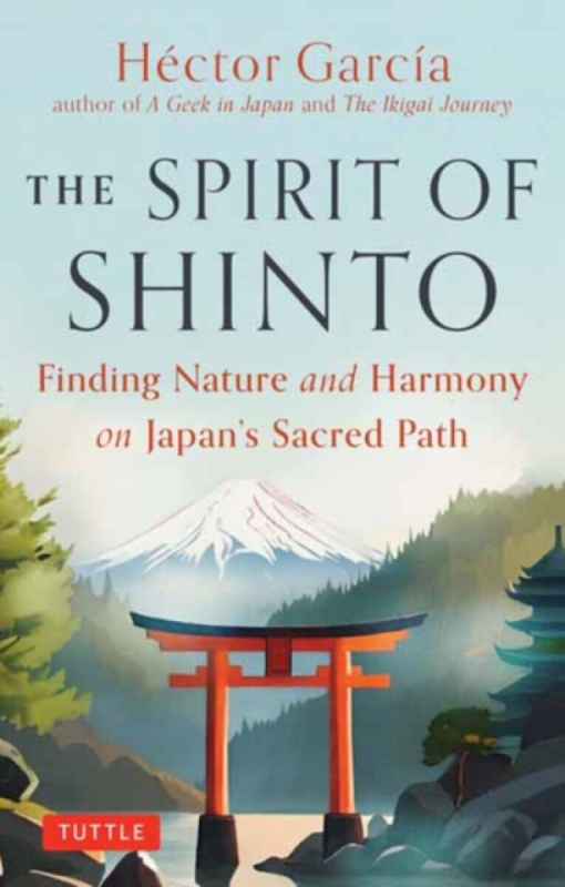 Tuttle Publishing Spirit of Shinto - Garcia, Hector