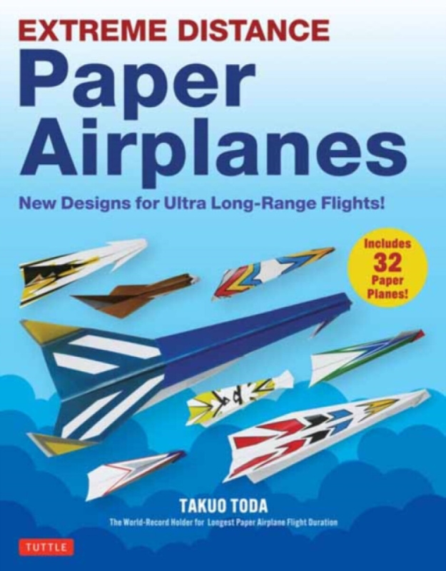 Tuttle Publishing Extreme Distance Paper Airplanes - Toda, Takuo