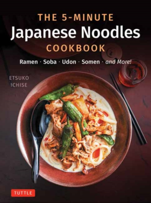 5-Minute Japanese Noodles Cookbook, Ramen, Soba, Udon, Somen and More! Tuttle Publishing