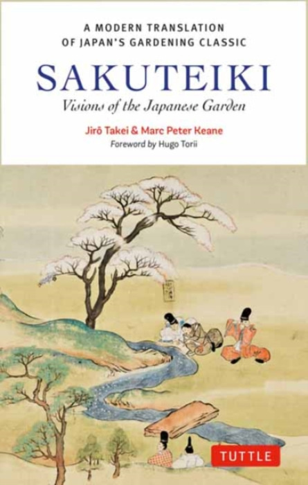 Tuttle Publishing Sakuteiki: Visions of the Japanese Garden - Takei, Jiro a Keane, Marc Peter