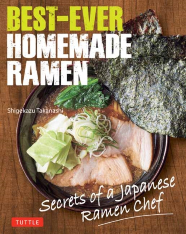 Tuttle Publishing Best-Ever Homemade Ramen - Takanashi, Shigekazu
