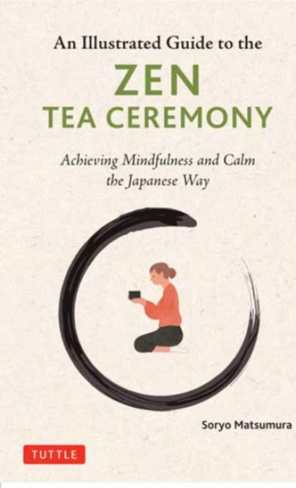Tuttle Publishing Illustrated Guide to the Zen Tea Ceremony - Matsumura, Soryo