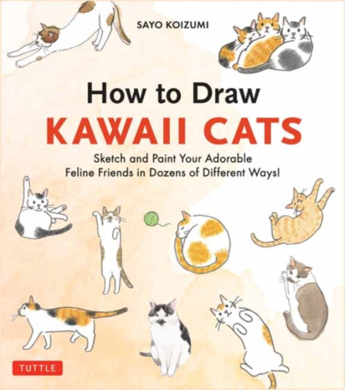 Tuttle Publishing How to Draw Kawaii Cats - Koizumi, Sayo