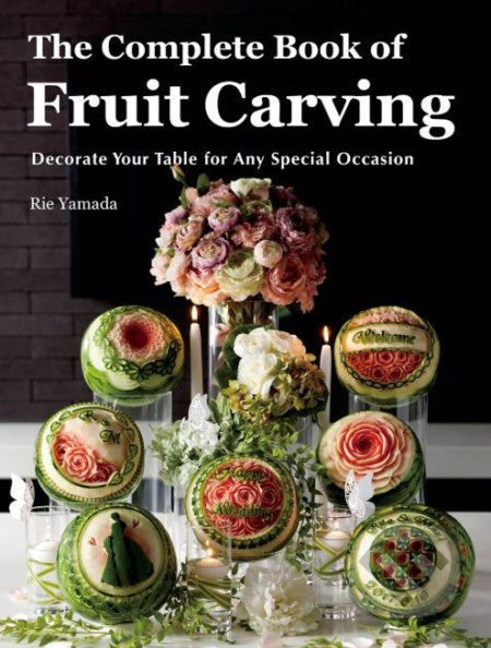 Complete Book of Fruit Carving (Decorate Your Table for Any Special Occasions) - kniha z kategorie Kuchařky