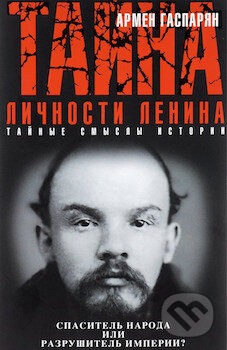 Tajna ličnosti Lenina - Armen Sumbatovič Gasparjan