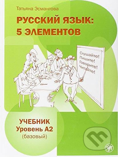 Russkij jazyk: 5 Elementov A2 Učebnik + CD MP3 - Tatjana Esmantova - kniha z kategorie Jazykové učebnice a slovníky