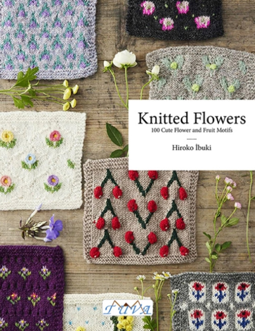 Flower Knitting, 100 Cute Flower and Fruit Motifs Tuva Publishing