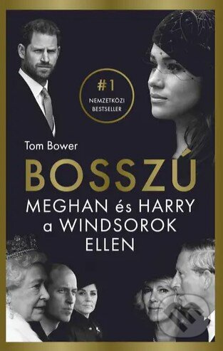 A bosszú - Meghan és Harry a Windsorok ellen - Tom Bower - kniha z kategorie Autobiografie
