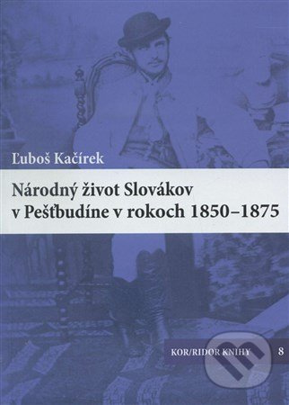 Národný život Slovákov v Pešťbudíne v rokoch 1850-1875 - kniha z kategorie Historie