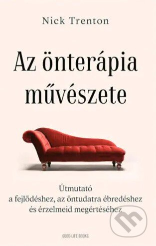 Az önterápia művészete - Útmutató a fejlődéshez, az öntudatra ébredéshez és érzelmeid megértéséhez - kniha z kategorie